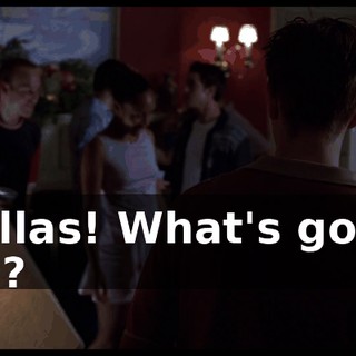 Fellas! What's goin' on?