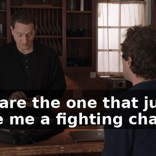 you are the one that just gave me a fighting chance.