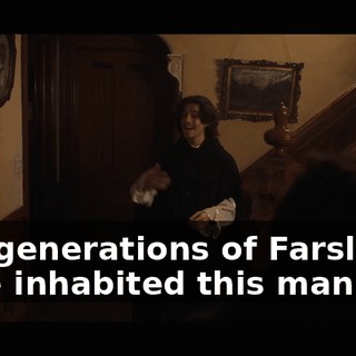 five generations of Farsleys have inhabited this mansion,