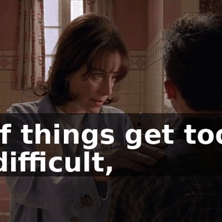 If things get too difficult,