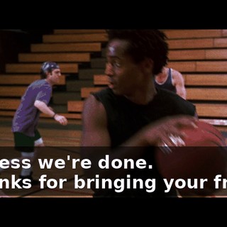 - l guess we're done. - Thanks for bringing your friend.