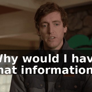 Why would I have that information?