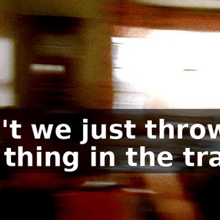 Can't we just throw the thing in the trash?