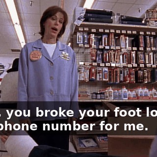 Craig, you broke your foot looking up a phone number for me.
