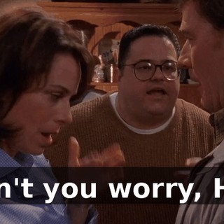 Don't you worry, Hal.