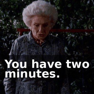 You have two minutes.