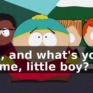 Oh, and what's your name, little boy?