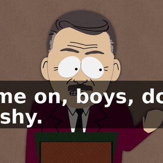 Come on, boys, don't be shy.