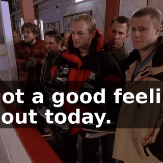 I got a good feeling about today.