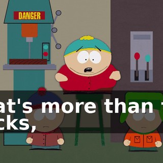 That's more than ten bucks,