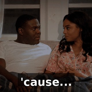 'cause...