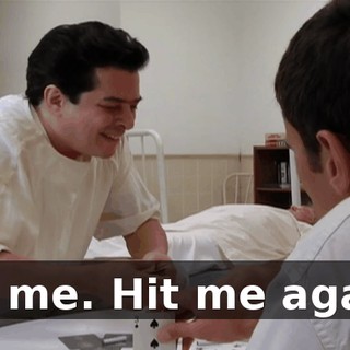 Hit me. Hit me again.