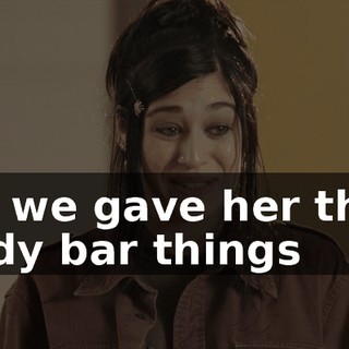 And we gave her these candy bar things