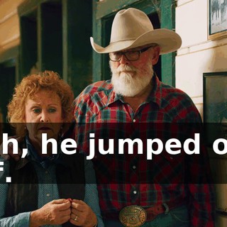 Yeah, he jumped off a cliff.