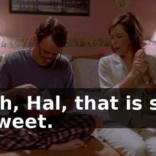 Oh, Hal, that is so sweet.
