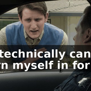 I-I technically can't turn myself in for it?