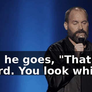 And he goes, "That's weird. You look white."