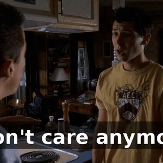 I don't care anymore.