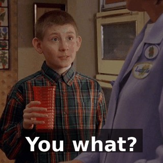 You what?