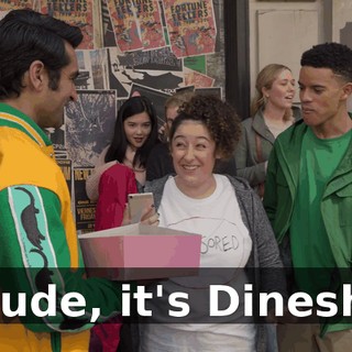 Dude, it's Dinesh!