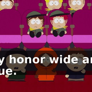 My honor wide and true.