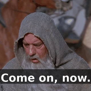 Come on, now.