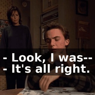 - Look, I was-- - It's all right.