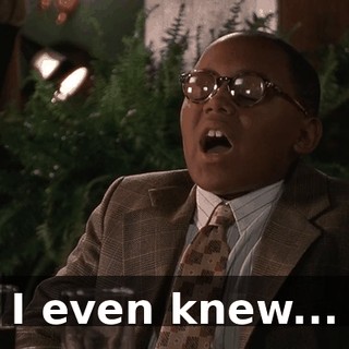 I even knew...