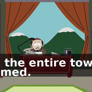 and the entire town is doomed.