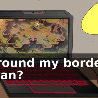 around my border, man?