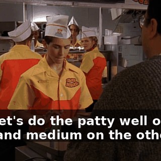 And let's do the patty well on one side and medium on the other.