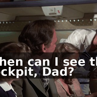 When can I see the cockpit, Dad?
