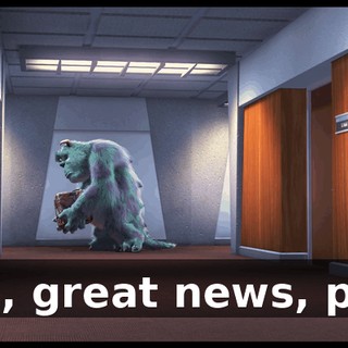 Oh, great news, pal.