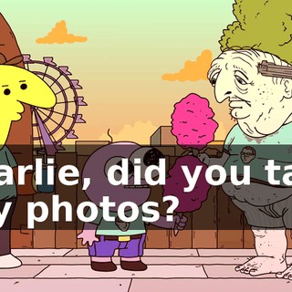 Charlie, did you take any photos?