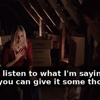 If you listen to what I'm saying, then you can give it some thought.