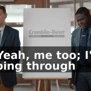- Yeah, me too; I'm going through