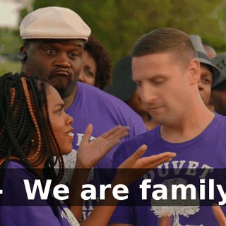 - ♪ We are family ♪