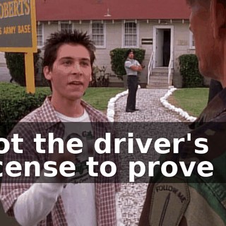Got the driver's license to prove it.