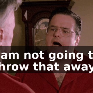 I am not going to throw that away.