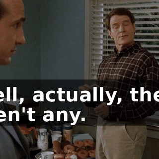 Well, actually, there aren't any.