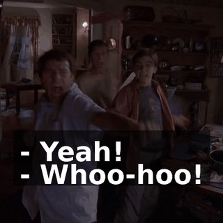 - Yeah! - Whoo-hoo!