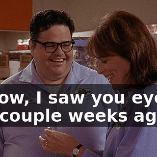 I know, I saw you eyeing it a couple weeks ago.
