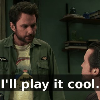 I'll play it cool.