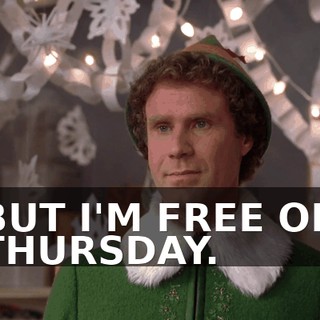 BUT I'M FREE ON THURSDAY.