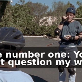 Rule number one: You can't question my ways.