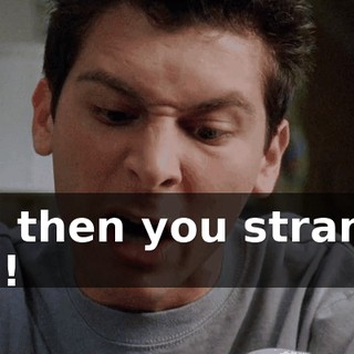 and then you strangle him!