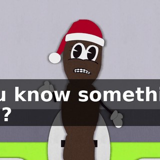 You know something pal?