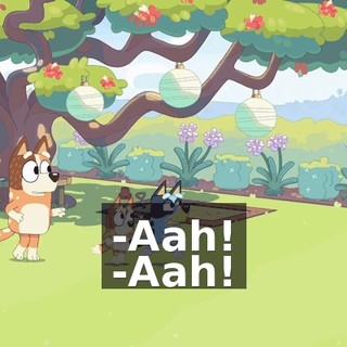 -Aah! -Aah!