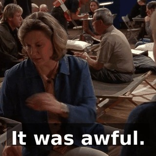 It was awful.