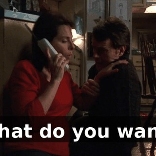 What do you want?